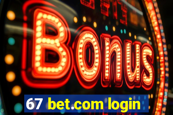 67 bet.com login